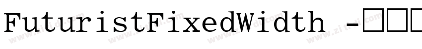 FuturistFixedWidth 字体转换 FuturistFixedWidth 字体转换